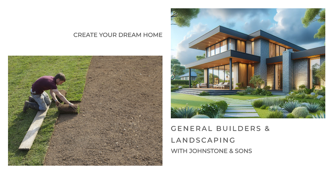 Create you dream home/garden with Johnstoneandsons
